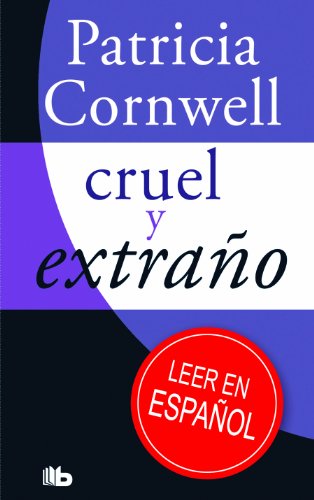 Cruel y extraño (Doctora Kay Scarpetta 4)