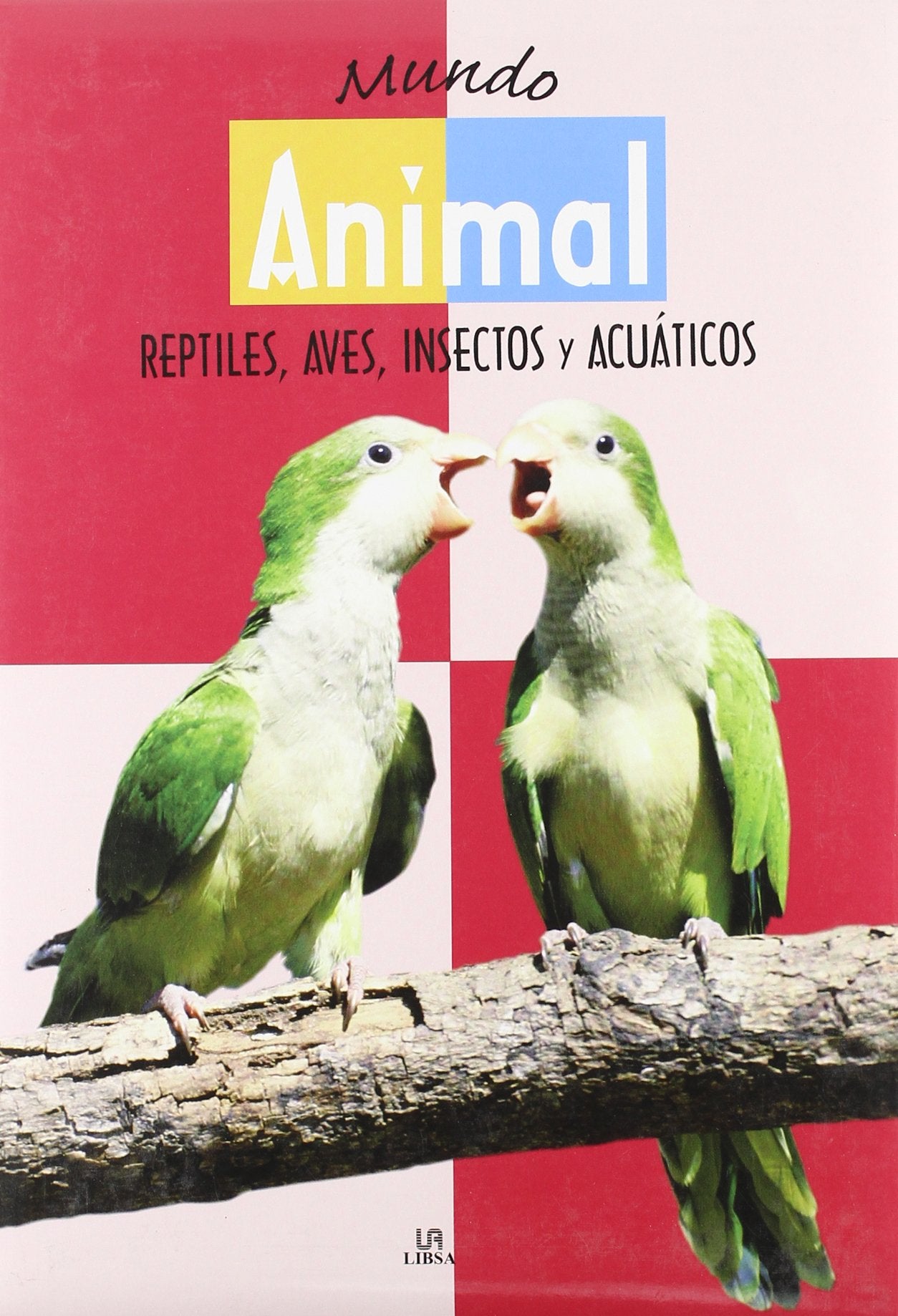 Mundo Animal: Reptiles, Aves, Insectos y Acuáticos (Grandes Libros)