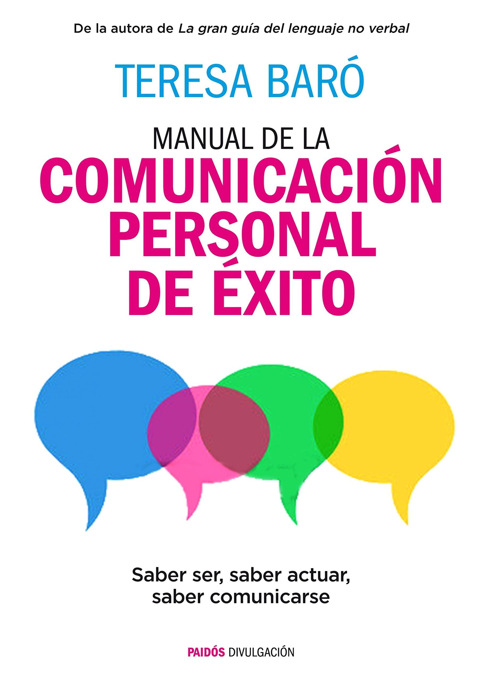 Manual de la comunicación personal de éxito: Saber ser, saber actuar, saber comunicarse (Divulgación)