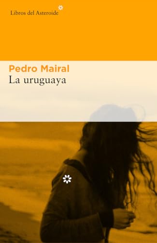 La uruguaya: 176 (Libros del Asteroide)