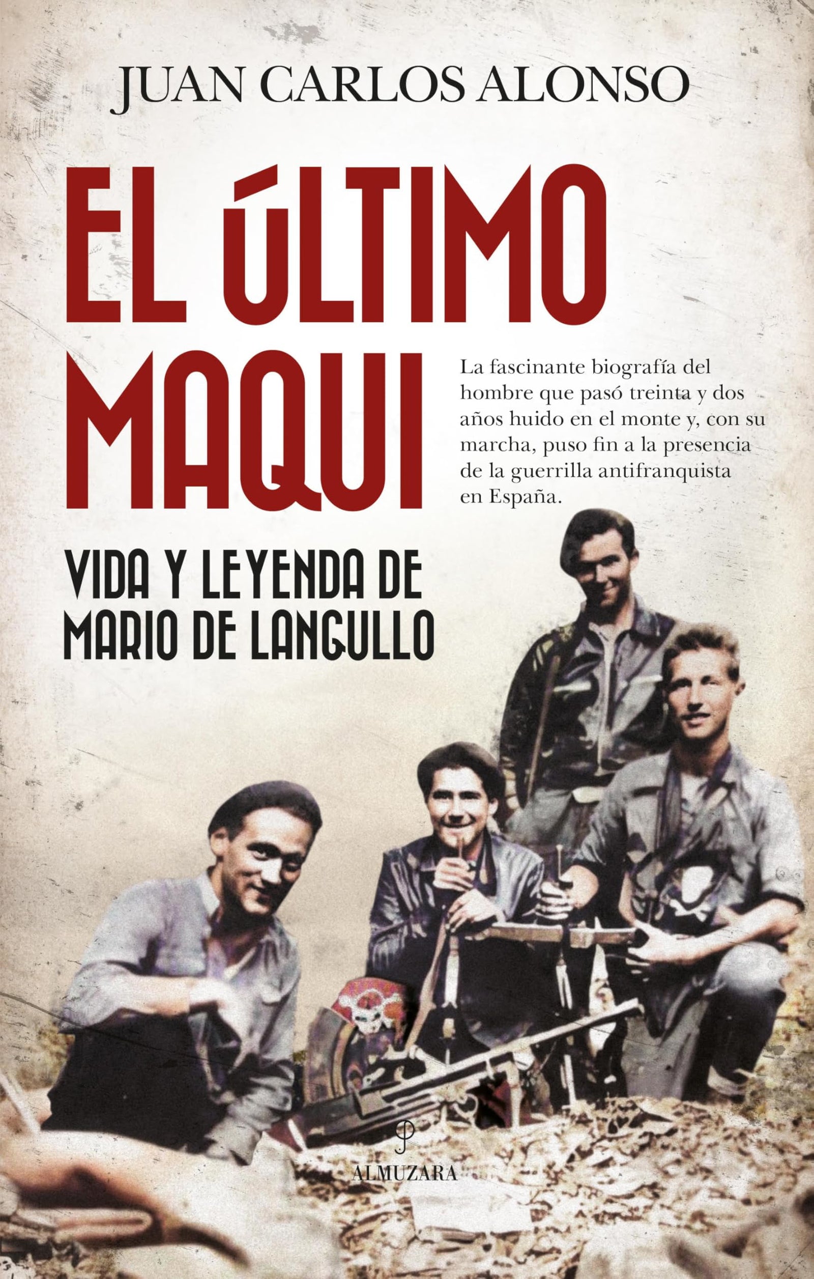 EL ÚLTIMO MAQUI: Vida y leyenda de Mario de Langullo (Memorias y biografías)
