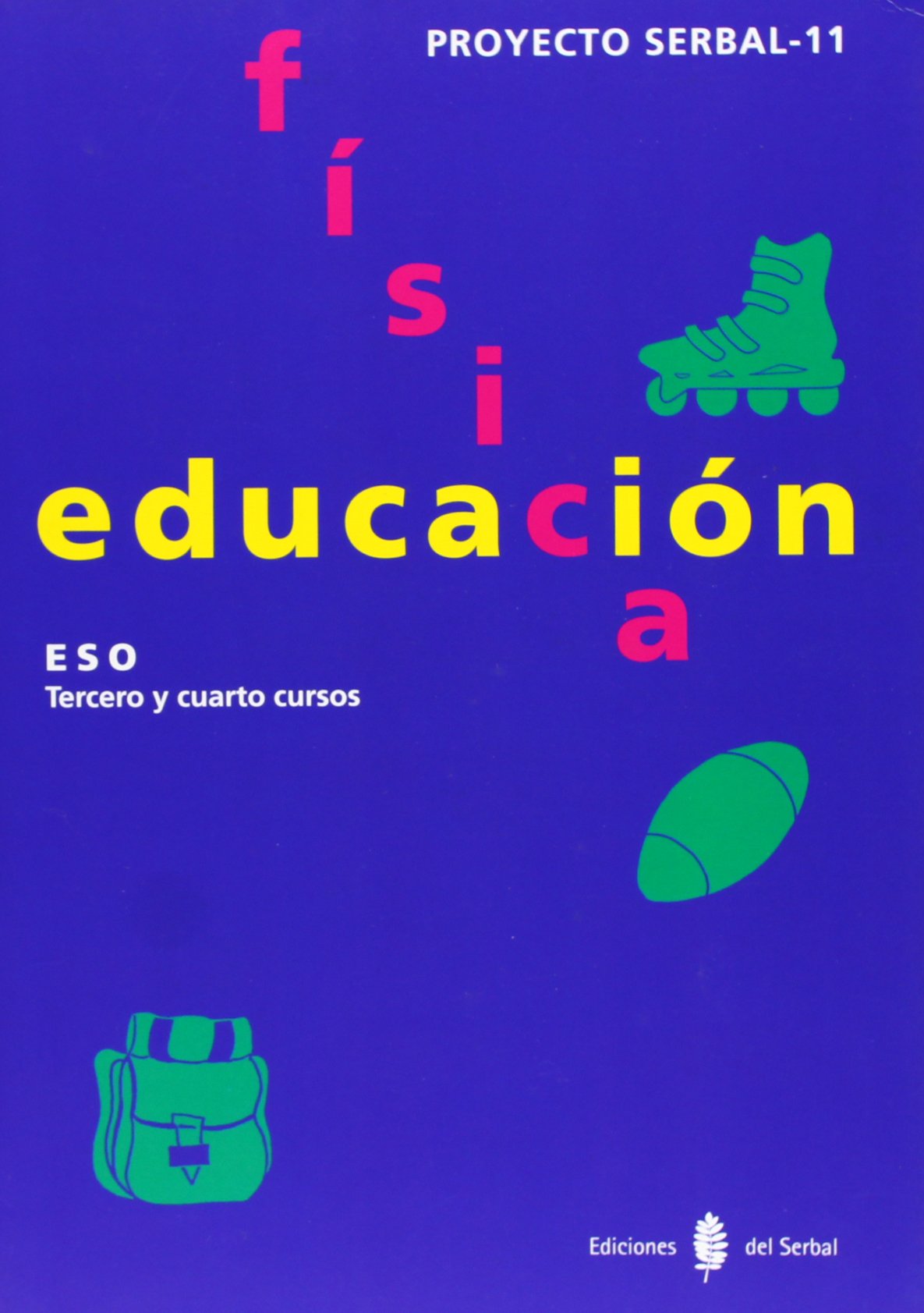 Serbal-11. Educación física. Tercero y cuarto cursos. Libro del alumno (Educación y libro escolar. Castellano)