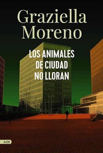 Los animales de ciudad no lloran (AdN) (AdN Alianza de Novelas)