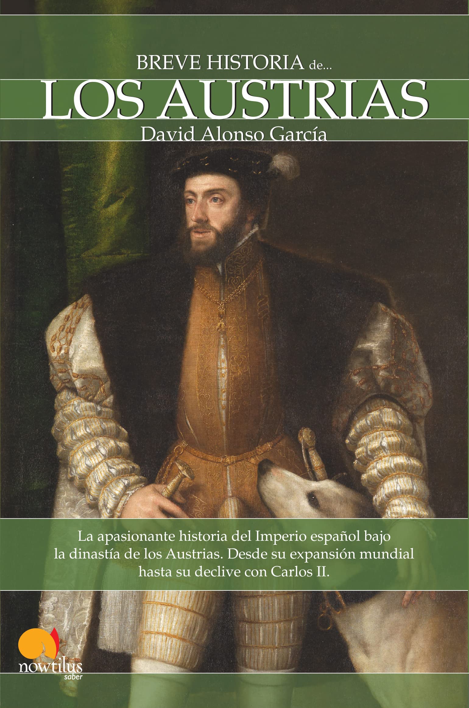 Breve historia de los Austrias: La apasionante historia del Imperio español bajo la dinastía de los Austrias. Desde su expansión mundial hasta su declive con Carlos II.