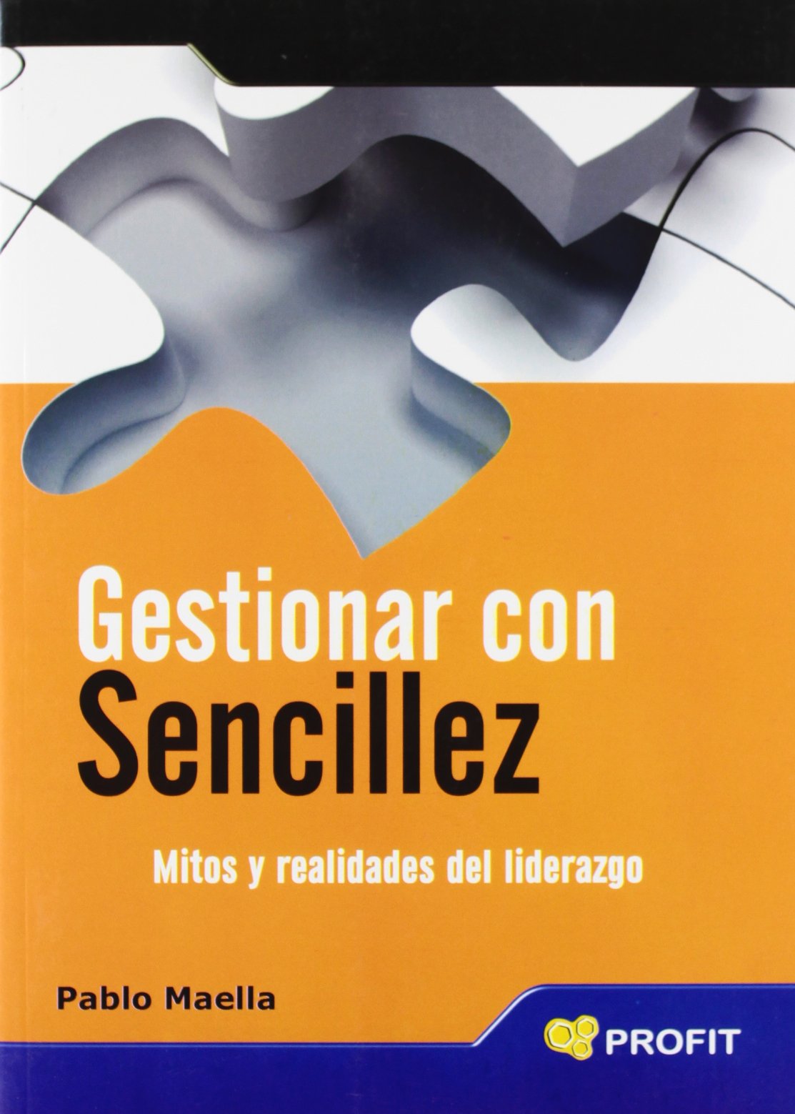 Gestionar con sencillez: Mitos y realidades del liderazgo (SIN COLECCION)