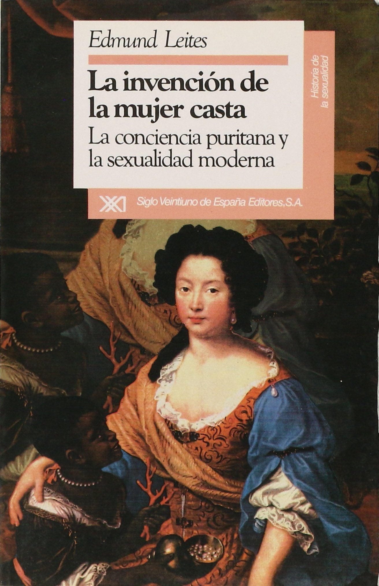 La invención de mujer casta: La conciencia puritana y la sexualidad moderna (Historia de la sexualidad)