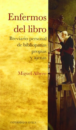 Enfermos del libro.: Breviario personal de bibliopatías propias y ajenas (Colección Abierta)