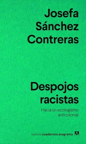 Despojos racistas: Hacia un ecologismo anticolonial (Nuevos cuadernos Anagrama)