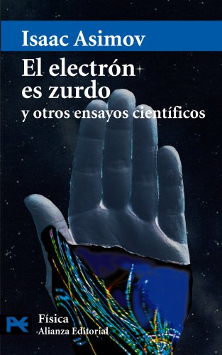 El electrón es zurdo y otros ensayos científicos (El Libro De Bolsillo - Ciencias)