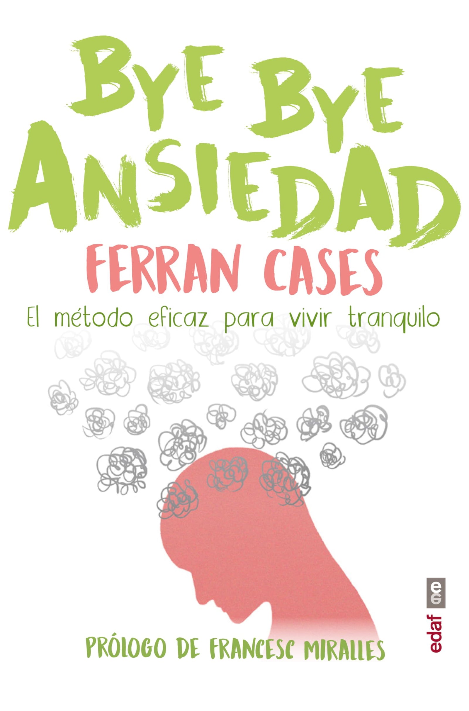 BYE Ansiedad: El método rápido y efi caz para vivir tranquilo (Psicología y autoayuda)