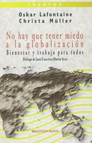No hay que tener miedo a la globalización: Bienestar y trabajo para todos: 13 (Ensayo/Pensamiento)