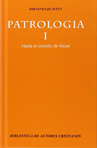 Patrología. I: Hasta el Concilio de Nicea: 1 (NORMAL)
