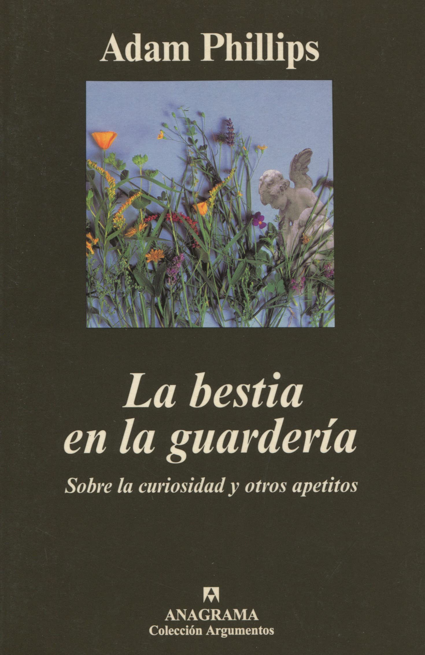 La bestia en la guardería: Sobre La Curiosidad y Otros Apetitos: 261 (Argumentos)