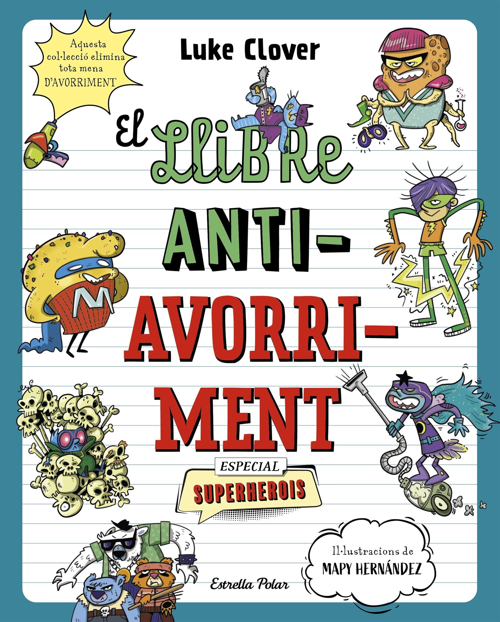 El llibre antiavorriment. Especial Superherois: Un llibre perfecte per allunyar els nens i les nenes de les pantalles (Llibres d'entreteniment)