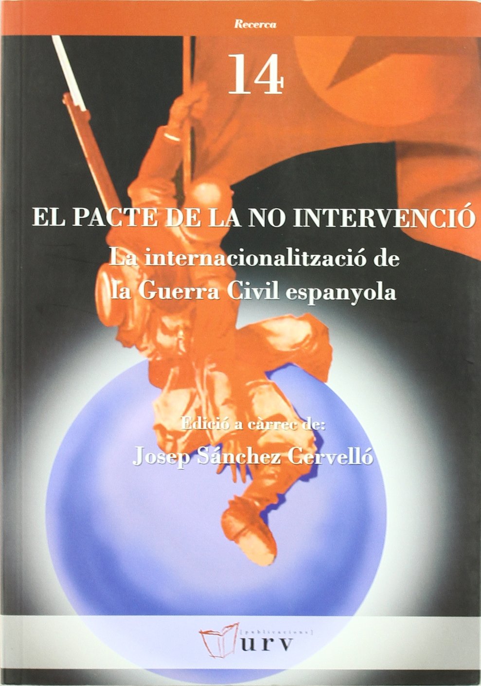 El pacte de la no intervenció: La internacionalització de la Guerra Civil espanyola: 14 (Recerca)
