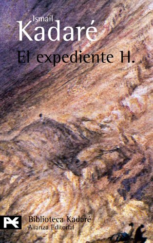 El expediente H. (El libro de bolsillo - Bibliotecas de autor - Biblioteca Kadaré)