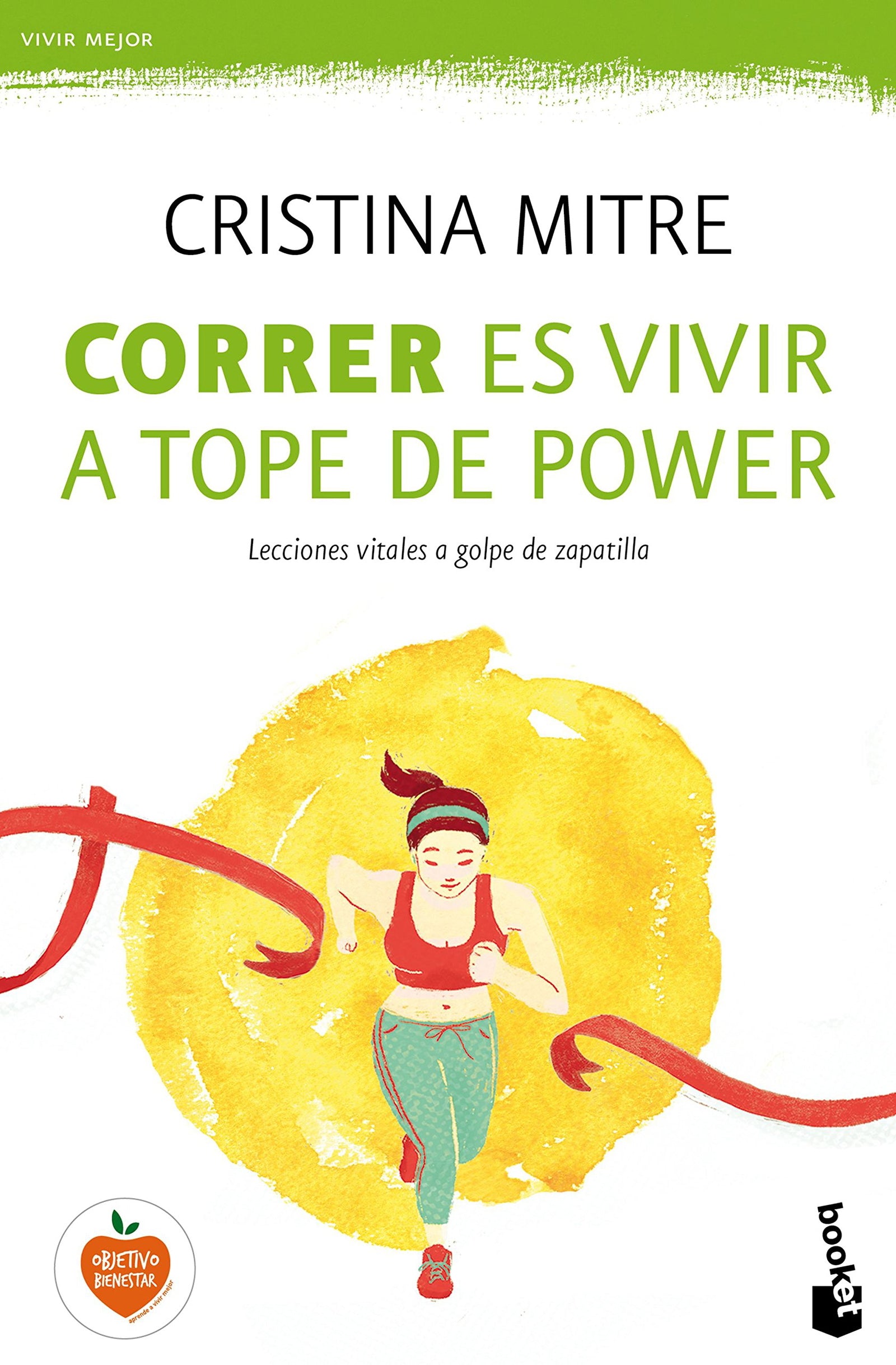 Correr es vivir a tope de power: Lecciones vitales a golpe de zapatilla: 1 (Vivir Mejor)