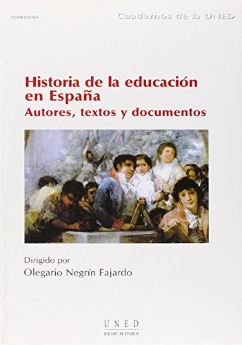 Historia de La Educación En España. Autores. Textos y Documentos (CUADERNOS UNED)