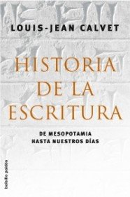 Historia de la escritura: De Mesopotamia hasta nuestros días: 1 (Bolsillo Paidós)