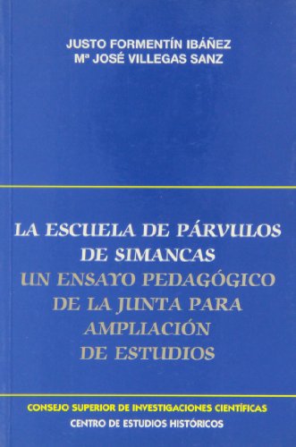 La Escuela de Párvulos de Simancas: Un ensayo pedagógico de la Junta para Ampliación de Estudios (SIN COLECCION)