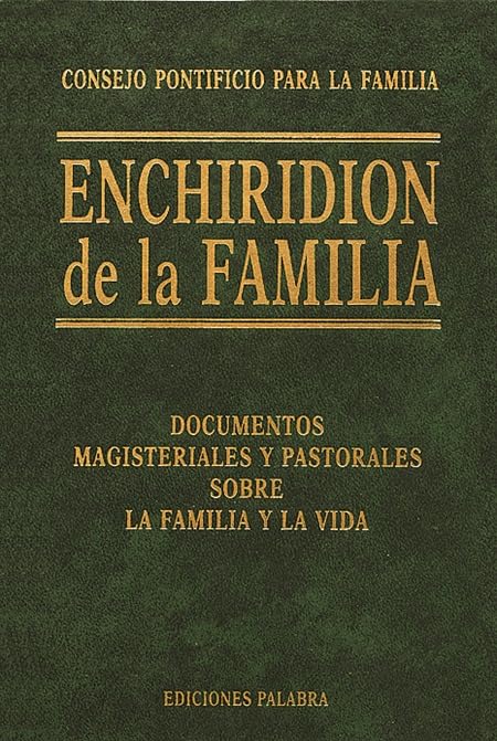 Enchiridion de la familia: Documentos Magisteriales y Pastorales sobre la Familia y Vida, 1965-1999 (Documentos MC)