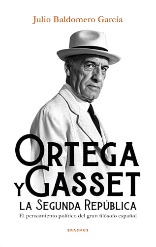 ORTEGA Y GASSET Y LA SEGUNDA REPUBLICA: El pensamiento político del gran filósofo español (Eón)