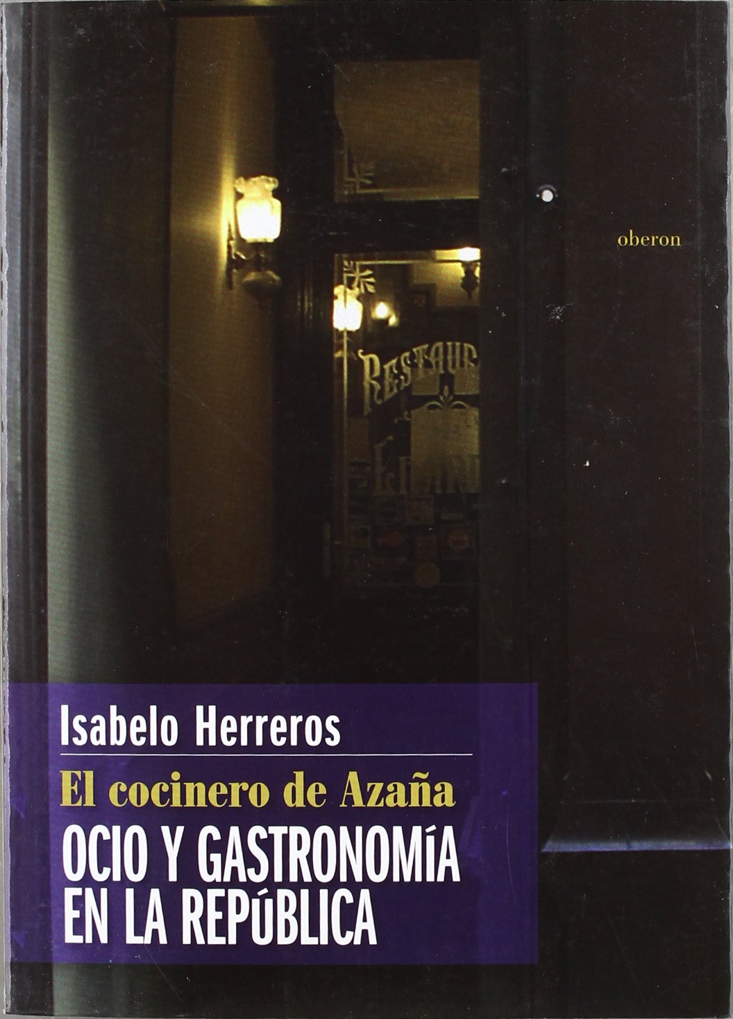 El cocinero de Azaña: Ocio y gastronomía en la República (Memoria)