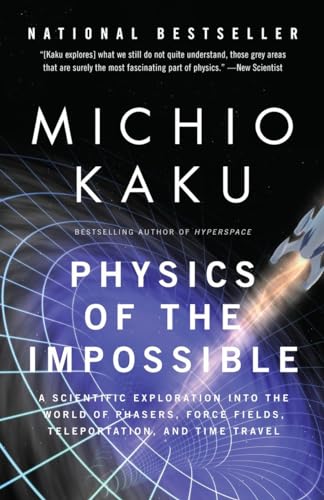 Physics of the Impossible: A Scientific Exploration Into the World of Phasers, Force Fields, Teleportation, and Time Travel [Idioma Inglés]