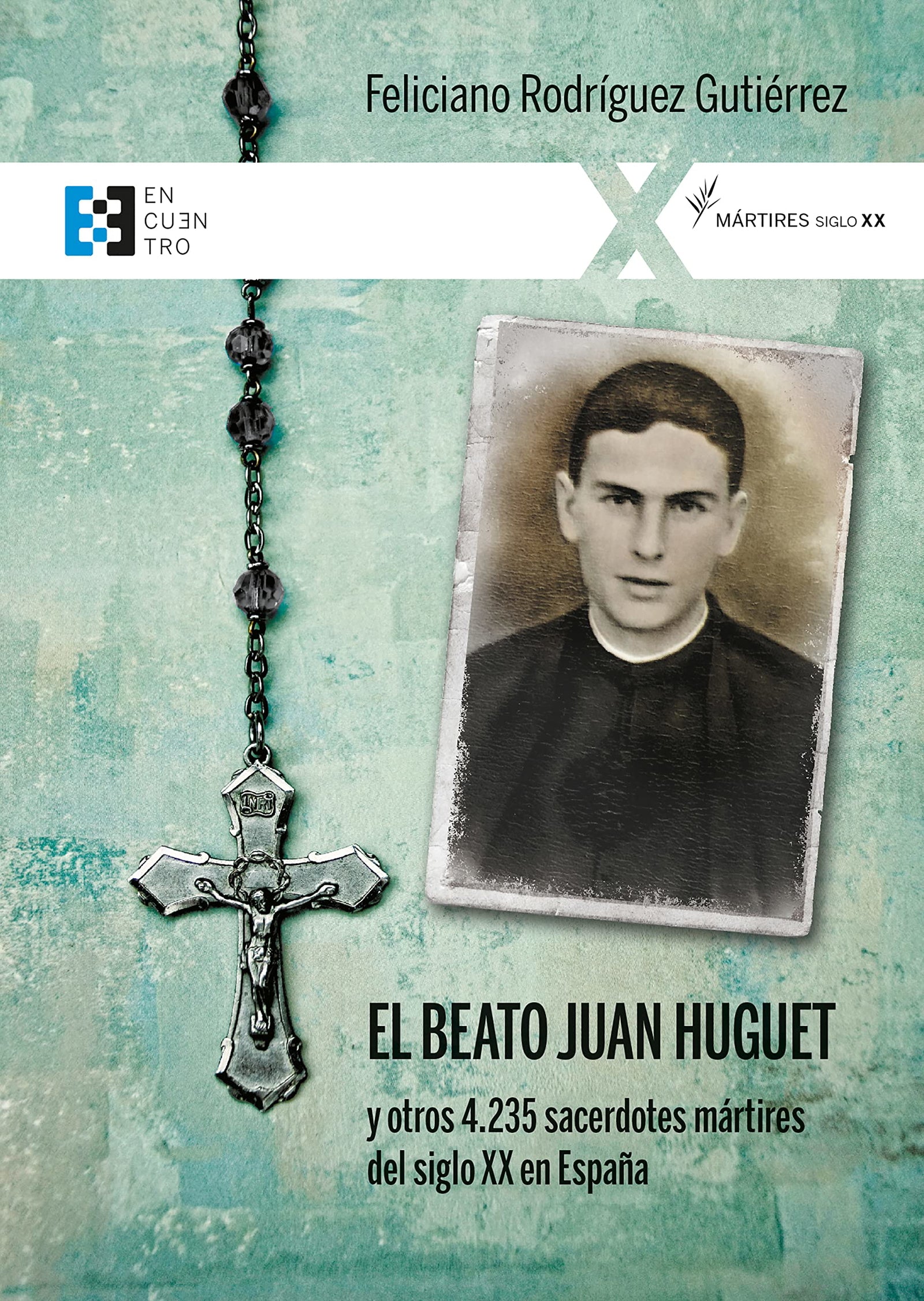 El beato Juan Huguet y otros 4235 sacerdotes, mártires del siglo XX en España: 115 (100xUNO)