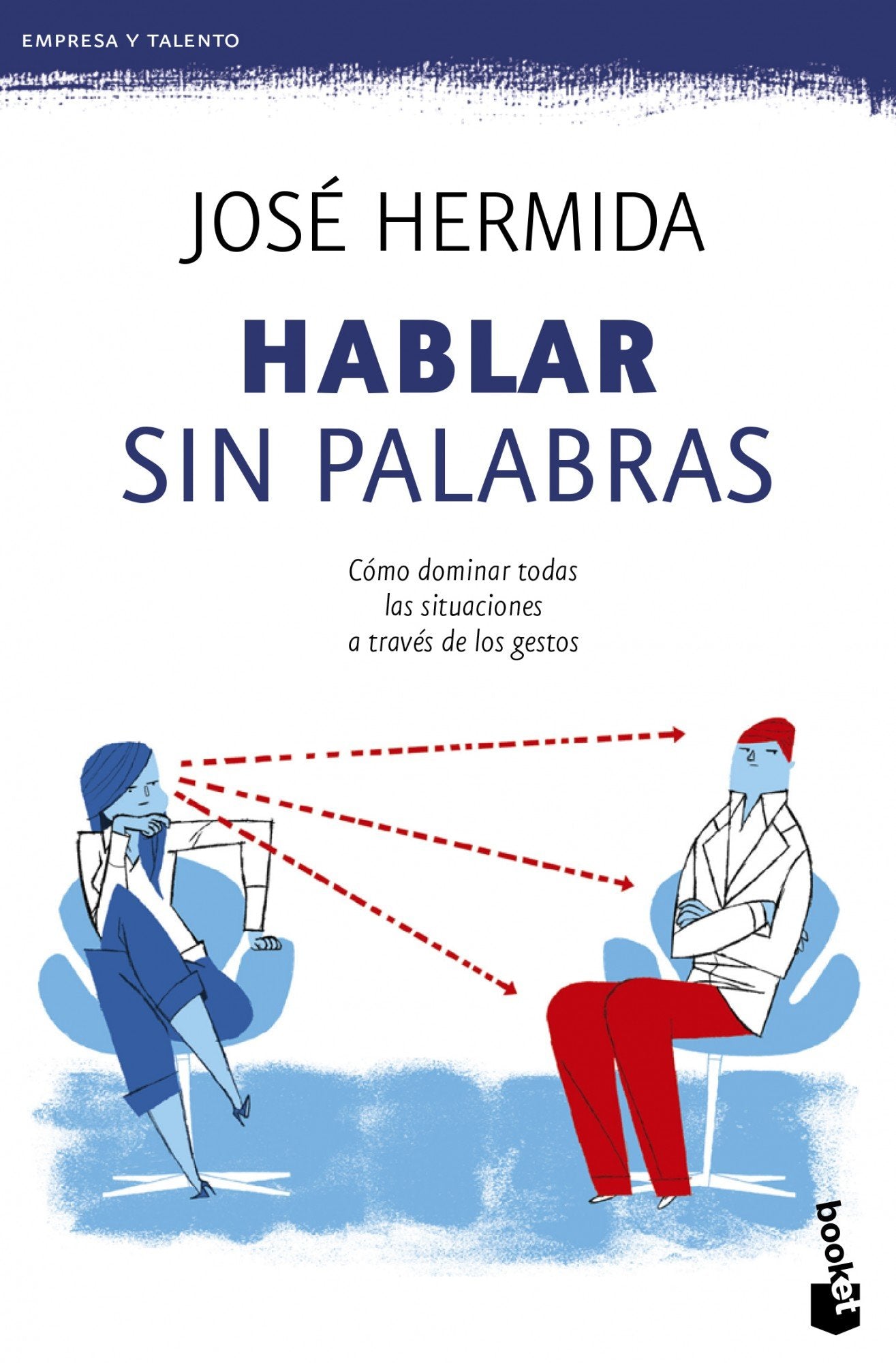 Hablar sin palabras: Cómo dominar todas las situaciones a través de los gestos: 4 (Prácticos siglo XXI)