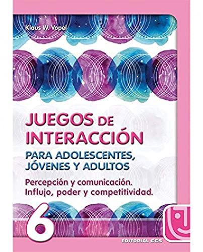 Juegos De Interaccion/6-4ª Edición: Percepción y comunicación. Influjo, poder y competitividad (Animación de grupos)
