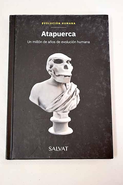 Atapuerca: un millón de años de evolución humana