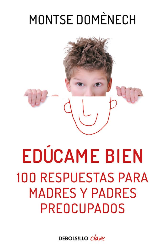 Edúcame bien: 100 respuestas para madres y padres preocupados (Clave)