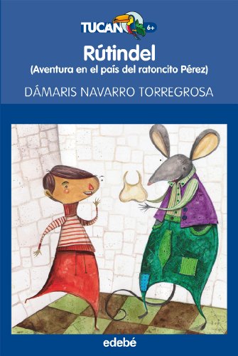 RÚTINDEL: AVENTURA EN EL PAÍS DEL RATONCITO PÉREZ: Aventura en el país del ratoncito Pérez: 49 (TUCÁN AZUL)