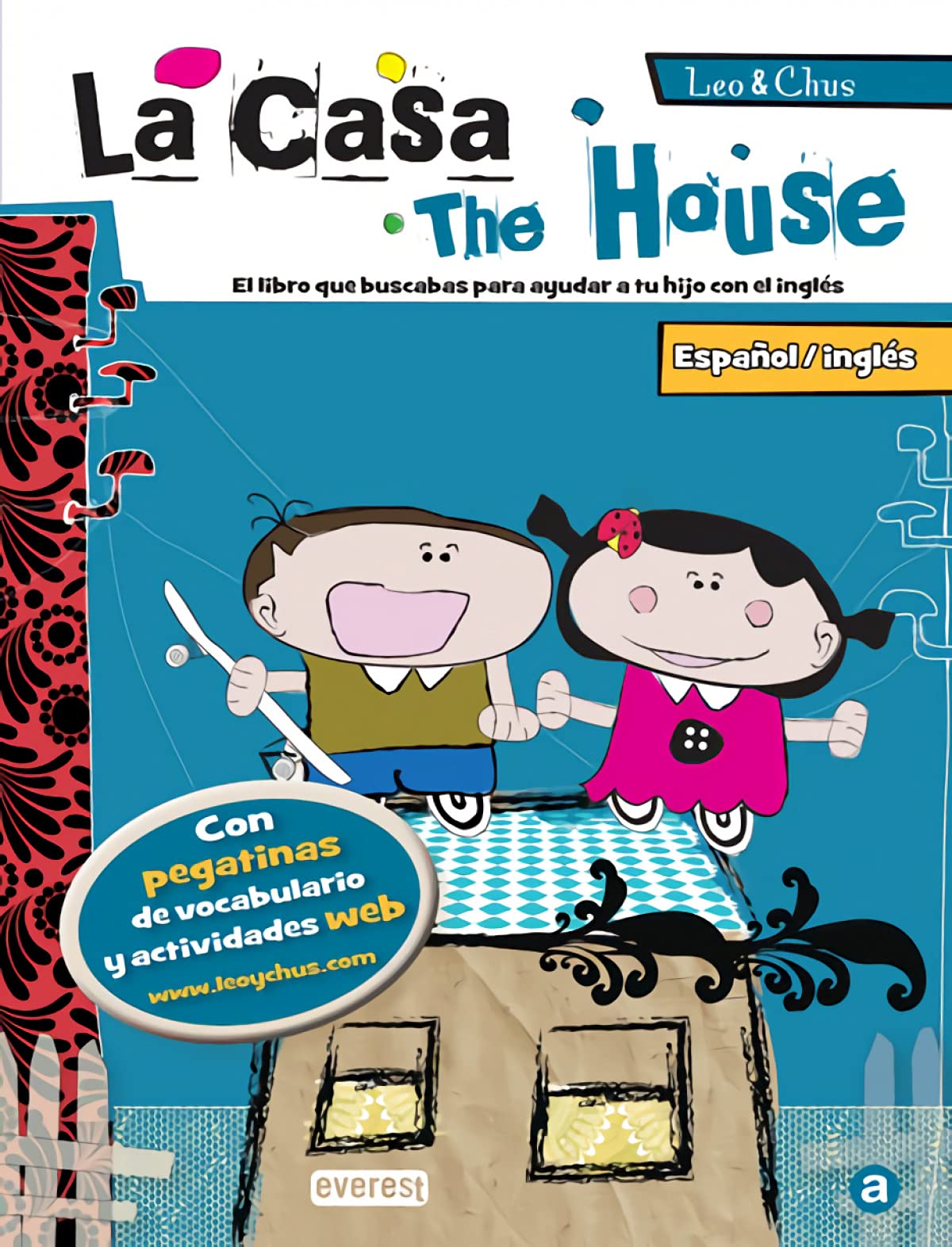 Leo & Chus. La casa / The House: Español/inglés. El libro que buscabas para ayudar a tu hijo con el inglés.