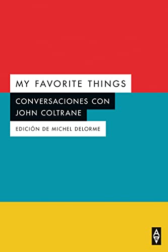 MY FAVORITE THINGS: CONVERSACIONES CON JOHN COLTRANE (Alpha α)