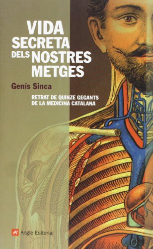 Vida secreta dels nostres metges: Retrat de quinze gegants de la medicina catalana: 35 (El fil d'Ariadna)