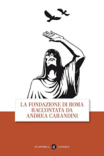 La fondazione di Roma raccontata da Andrea Carandini (Economica Laterza)