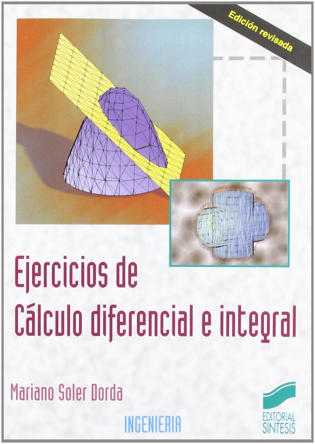 Ejercicios de cálculo diferencial e integral: 18 (Síntesis ingeniería)