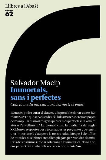Immortals, sans i perfectes: Com la medicina canviarà les nostres vides (Llibres a l'Abast)