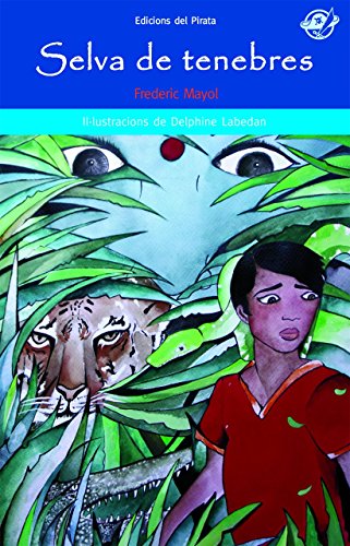 Selva de tenebres: Llibre per a nens de 12 anys en català: Aventures i misteri a l'Índia: 45 (El Pirata Blau)