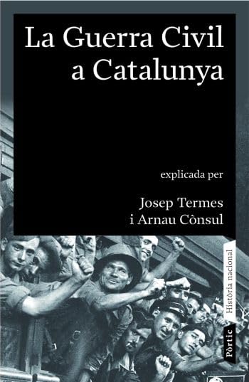La guerra civil a Catalunya (1936 - 1939): Explicada per Josep Termes i Arnau Cònsul: 1 (Història nacional)