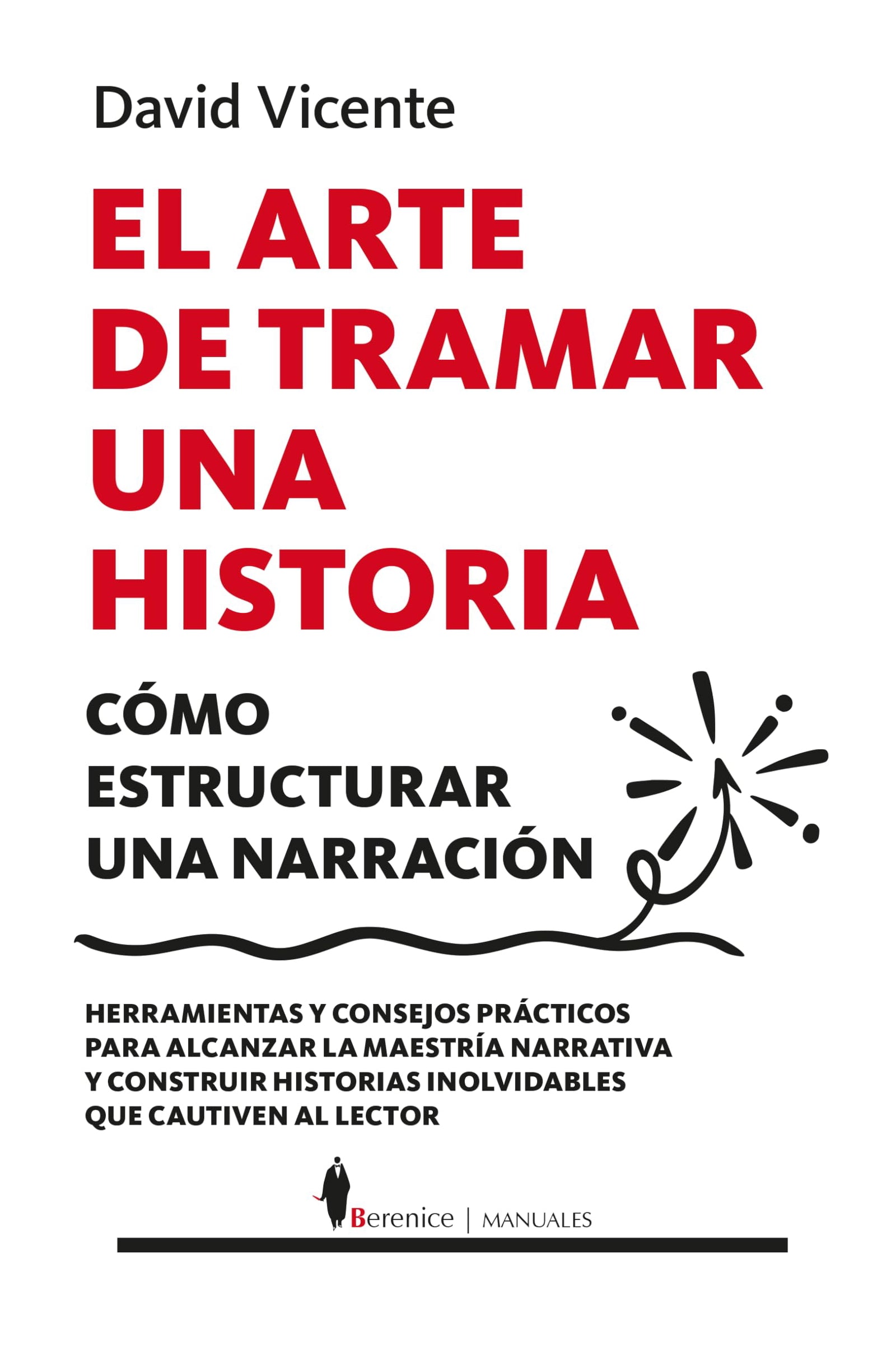 El arte de tramar una historia; Cómo estructurar una narración (Manuales)