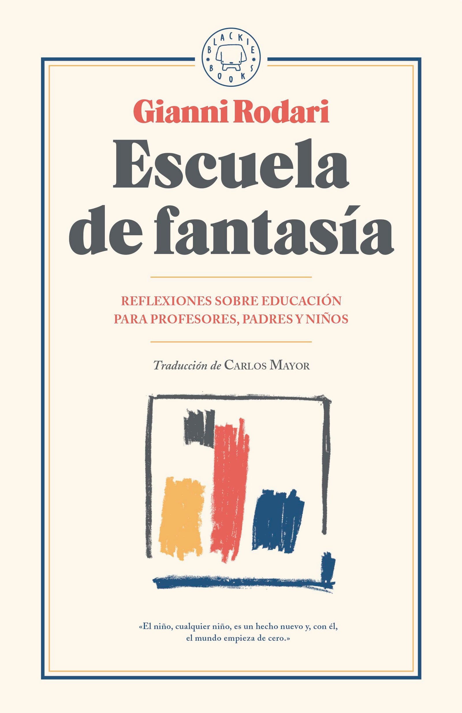 Escuela de fantasía: Reflexiones sobre educación para profesores, padres y niños (BLACKIE BOOKS)