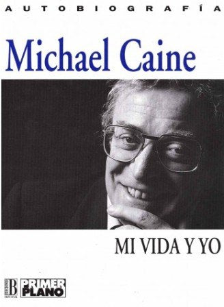 Mi vida y yo. autobiografia. michael caine