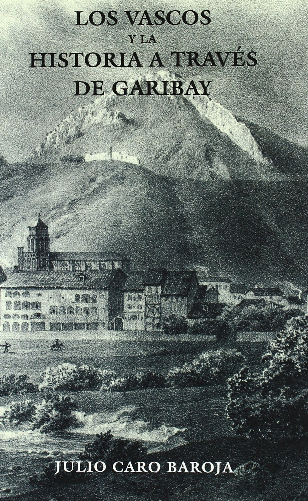 VASCOS Y LA HISTORIA A TRAVES DE GARIBAY (SIN COLECCION)