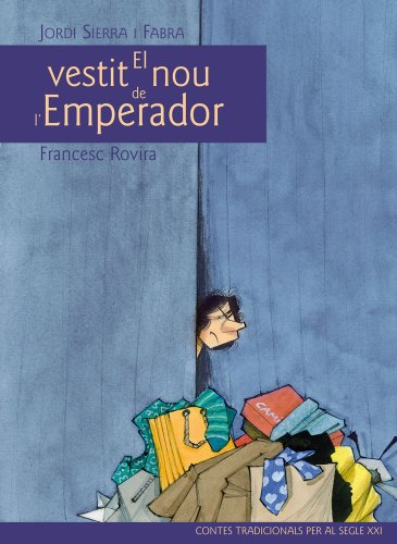 Clásic segle XXI: El vestit nou de l’Emperador, por Jordi Sierra i Fabra (Contes tradicionals per al segle XXI)