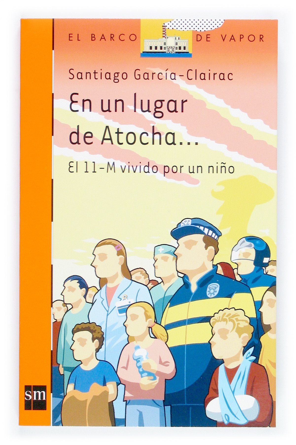 En un lugar de Atocha...: El 11-M vivido por un niño: 172 (El Barco de Vapor Naranja)