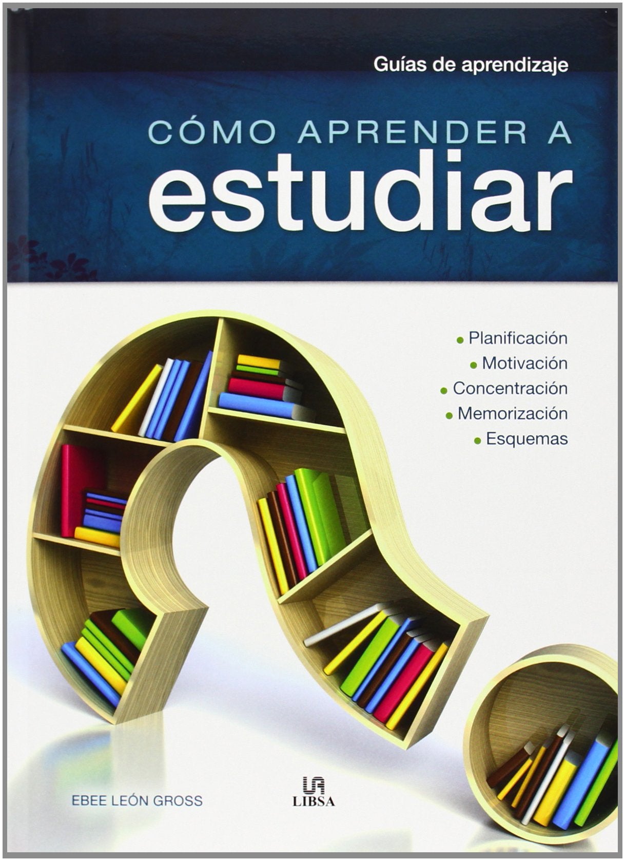Cómo aprender a estudiar (Guías de aprendizaje)