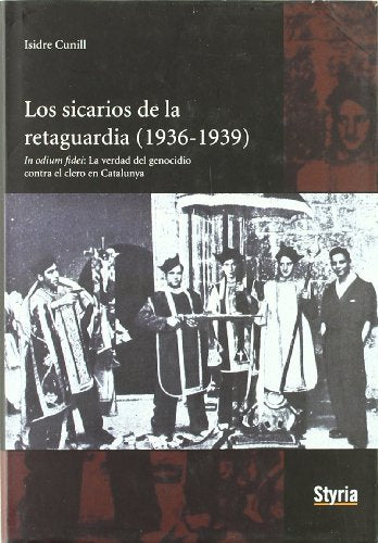 Sicarios De La Retaguardia 1936-1: In Odium Fidei: La Verdad del Genocidio Contra El Clero En Catalunya